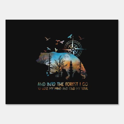 Bear And Into The Forest I Go To Lose My Mind Gift Sign