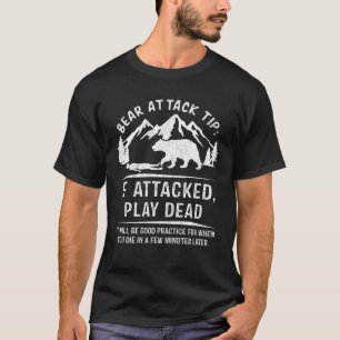 Bear Attack Tip If Attacked Play Dead Funny T-Shirt
