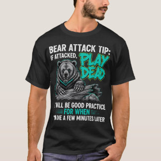 Bear Attack Tip Play Dead Funny Dark Humor T-Shirt