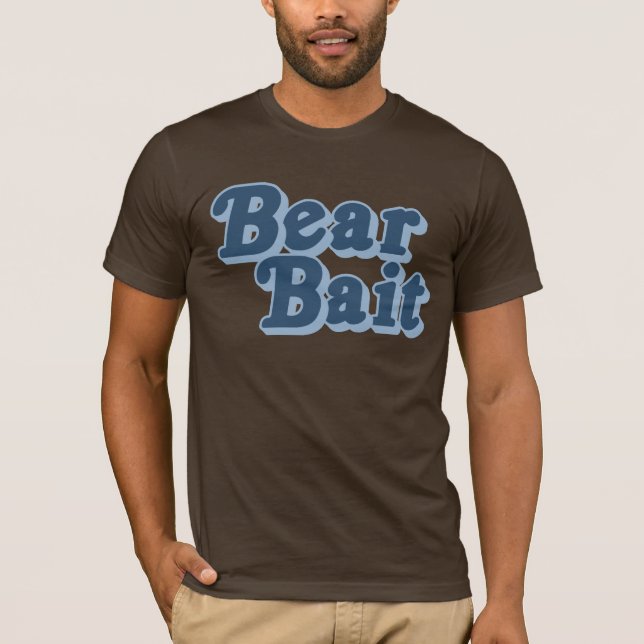 Bear Bait  (Pickup Line) T-Shirt (Front)