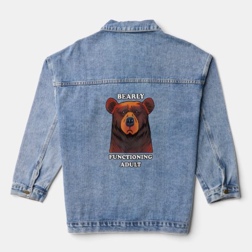 Bear Bearly Functioning Adult Barely Adulting Joke Denim Jacket