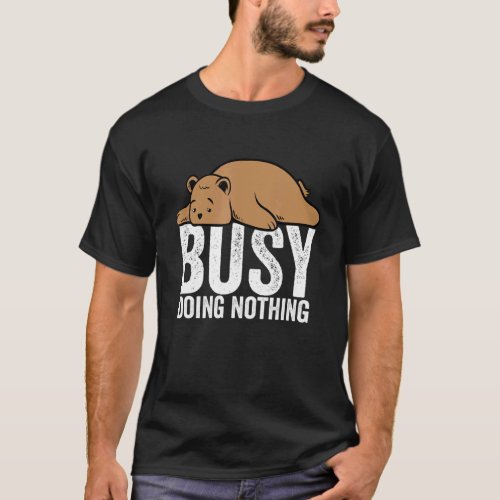 Bear Busy Doing Nothing Lazy Boys Girls T_Shirt