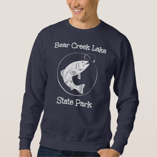 Bear Creek Lake State Park Fishing Fish Camping Sweatshirt