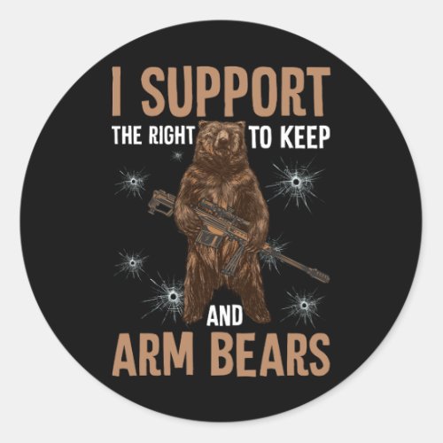Bear Gun 2nd I Support The Right To Keep And Arm B Classic Round Sticker