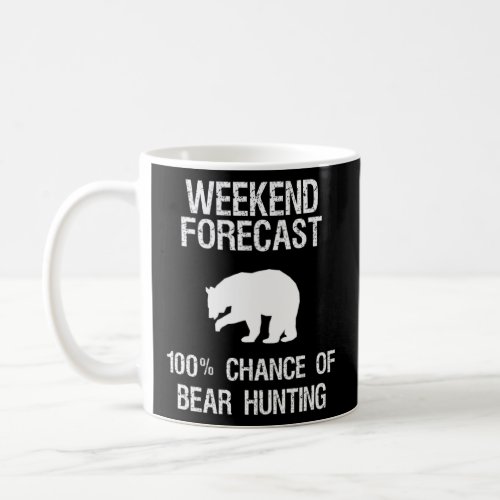 Bear Hunting Funny Hunter Weekend Forecast  Coffee Mug