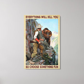 Bear Hunting So Choose Something Fun Poster Canvas