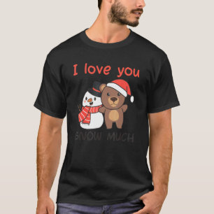 Bear I Love You Snow Much Snowman Pun T-Shirt