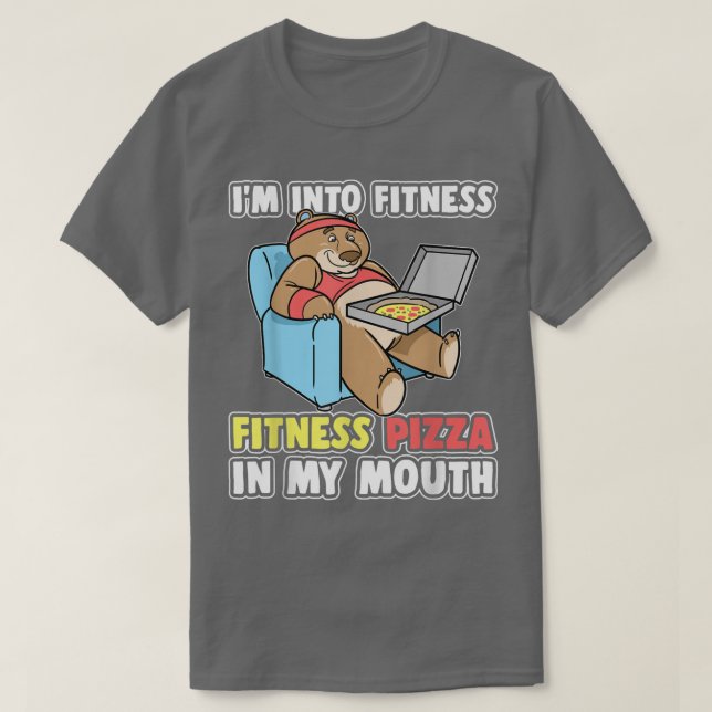 Bear Im Into Fitness Fitness Pizza In My Mouth  T-Shirt (Design Front)