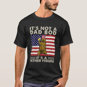 Bear It's Not A Dad Bod It's A Father Figure USA F T-Shirt