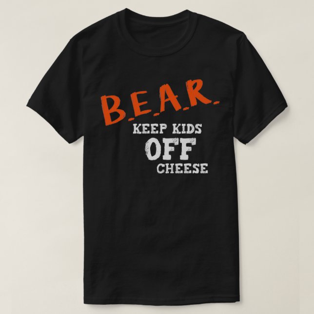 Bear Keep Kids Off Cheese southern  T-Shirt (Design Front)