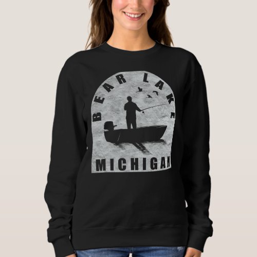 Bear Lake Fishing Michigan Sweatshirt