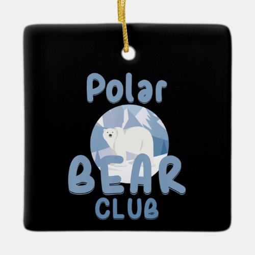 Bear Lover  Cute Polar Bear Club Ceramic Ornament