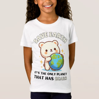 bear lovers Save Earth It's The Only Planet T-Shirt