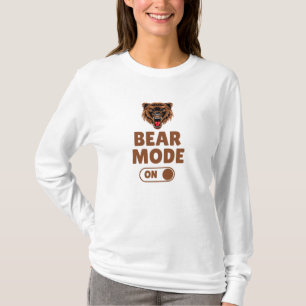 Bear Mode On T-Shirt