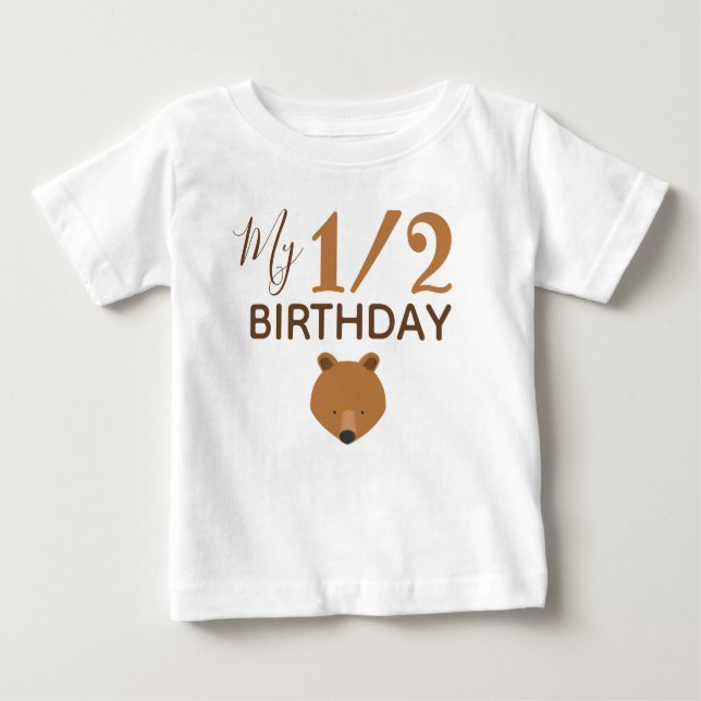 Bear My Half Birthday Baby T-Shirt (Front)