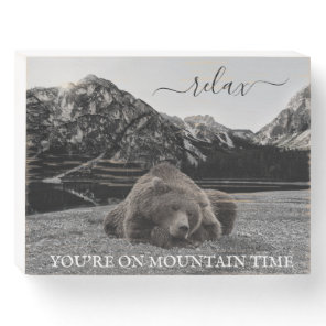 Bear Relax You're on Mountain Time Cabin Decor Wooden Box Sign