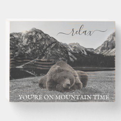 Bear Relax Youre on Mountain Time Cabin Decor Wooden Box Sign