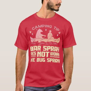 Bear Spray Not Like Bug Spray Joke Funny Camping T-Shirt