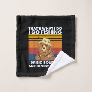 Bear Thats What I Do I Go Fishing Drink Bourbon Wash Cloth
