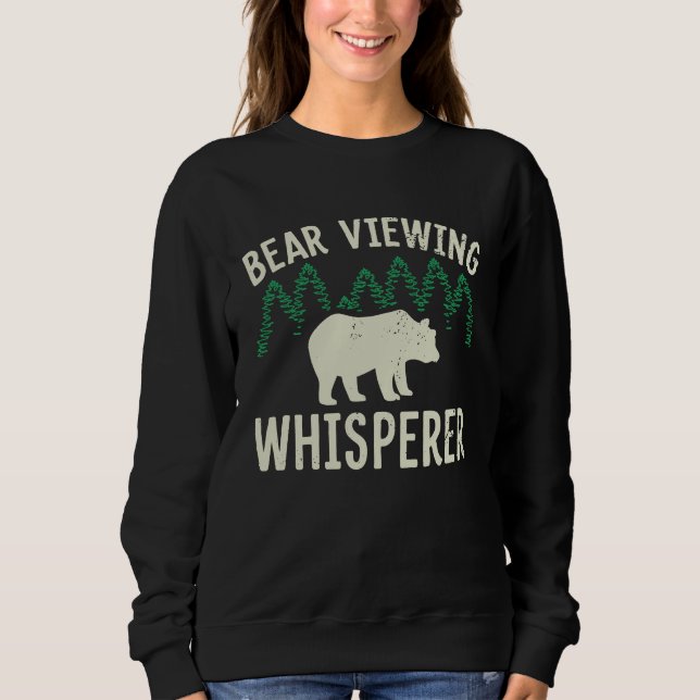 Bear Viewing in Zoo National Park or Alaska Cruise Sweatshirt (Front)