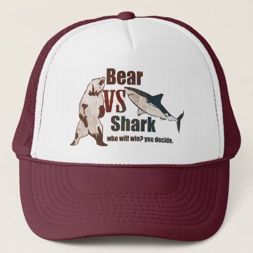 Bear vs Shark Who will win you decide Trucker Hat