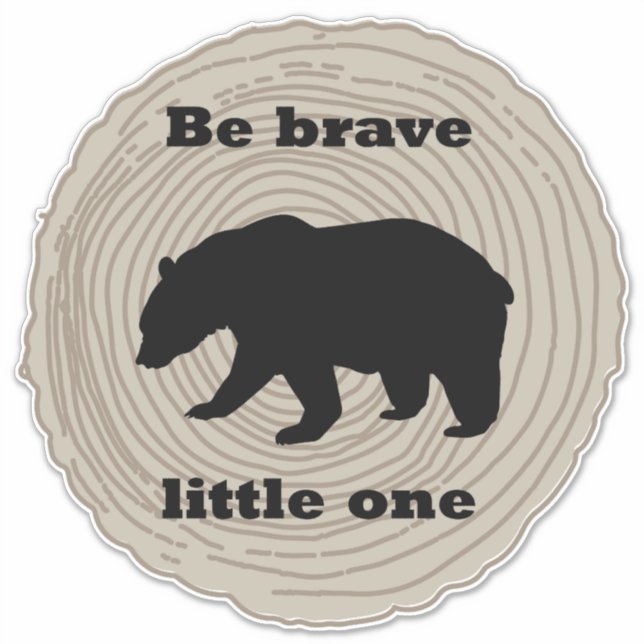 Bear Wild Animal Be Brave Little One Kid's Room Sticker (Front)