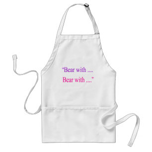"Bear With ... Bear with" Adult Apron