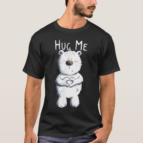 Bear With Heart I Cuddle Teddy Bear I Hug Me Bear  T_Shirt