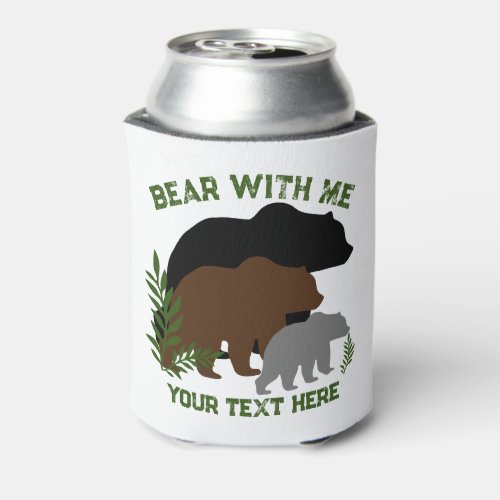 Bear With Me Funny Hiking and Camping Customizable Can Cooler