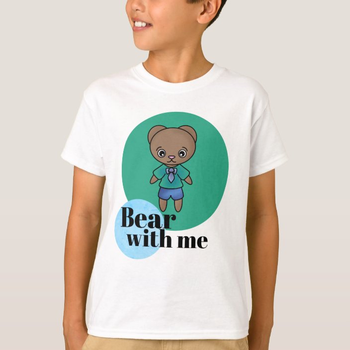 bear with me t shirt