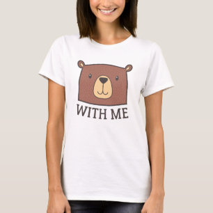 Bear With Me T-Shirt