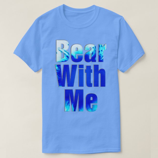 Bear With Me T-Shirt (Design Front)