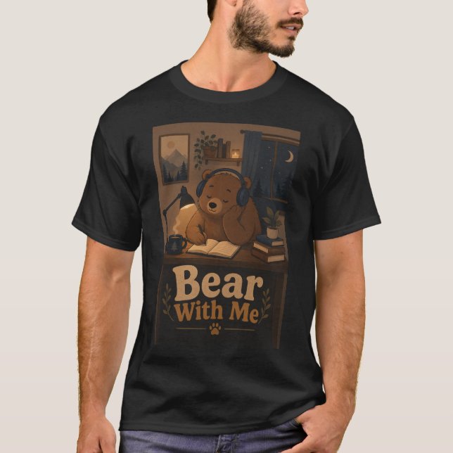 Bear With Me  T-Shirt (Front)
