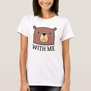 Bear With Me T-Shirt
