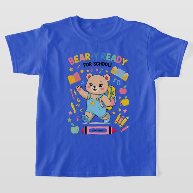 Bear-y Ready for School – Cute Kindergarten Back-t T-Shirt (Laydown)