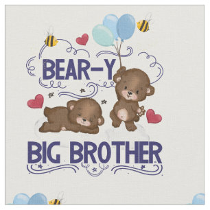 Bear-y Very Big Brother Sibling Pun Fabric