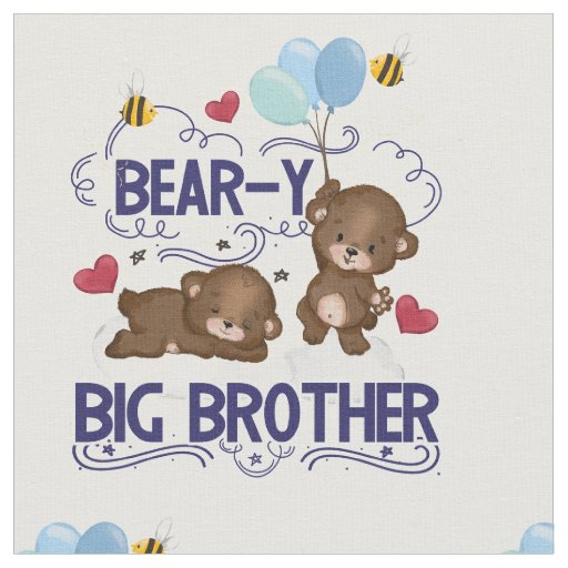 Bear-y Very Big Brother Sibling Pun Fabric