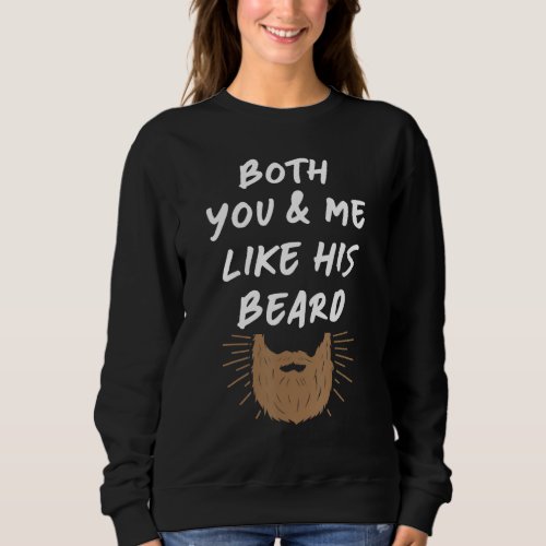 Beard And Butt  I Like Her Butt I Like His Beard  Sweatshirt