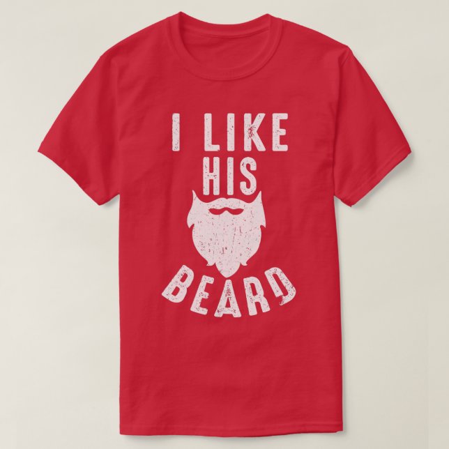 Beard and Mustache Lovers I Like His Beard Womens  T-Shirt (Design Front)