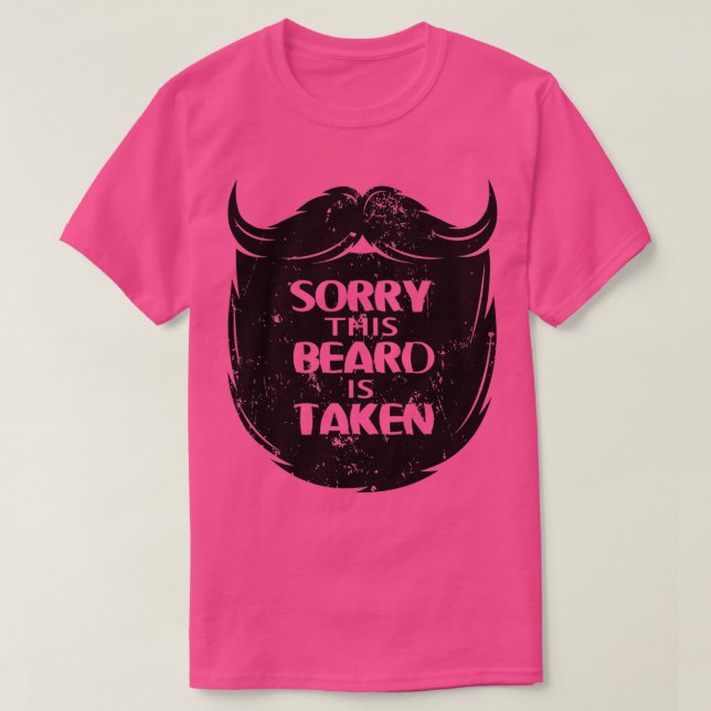 Beard beard beard BEARD SORRY THIS BEARD IS TAKEN  T-Shirt (Design Front)