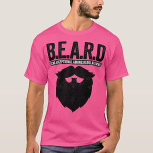 BEARD Being Exceptional Among Regular Dudes 8 T-Shirt
