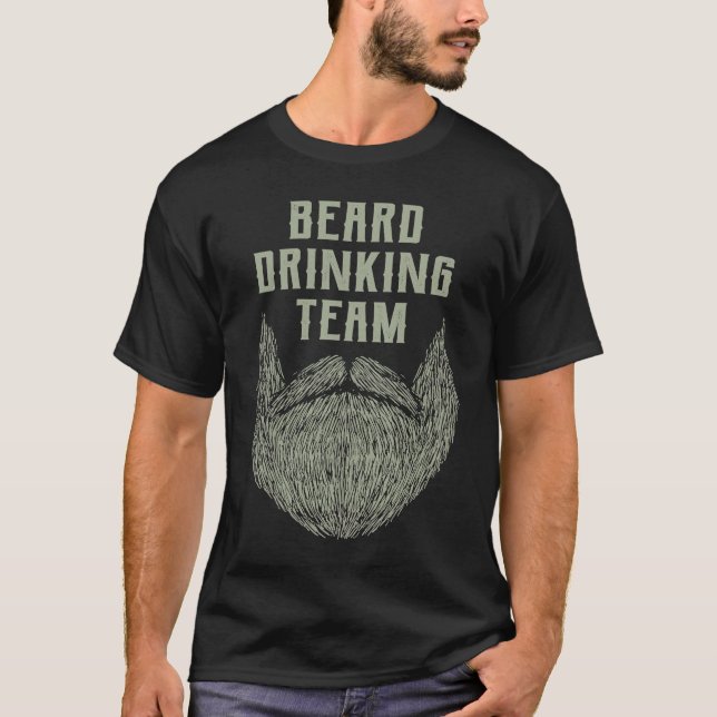 Beard Drinking Team  Beer  Humor Drinker T-Shirt (Front)