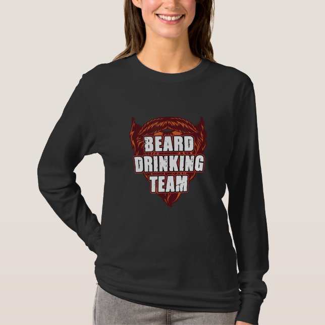 Beard Drinking Team  Beer  Humor Drinker T-Shirt (Front)