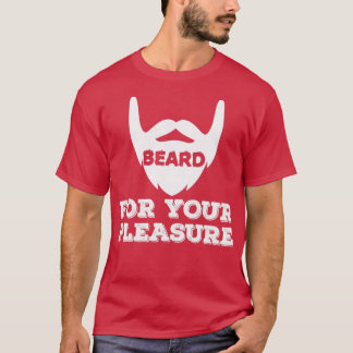Beard For Your Pleasure 1 T-Shirt