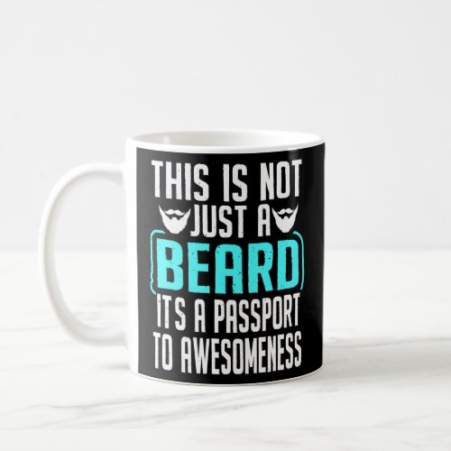 Beard Is A Passport To Awesomeness Bearded Man Bea Coffee Mug