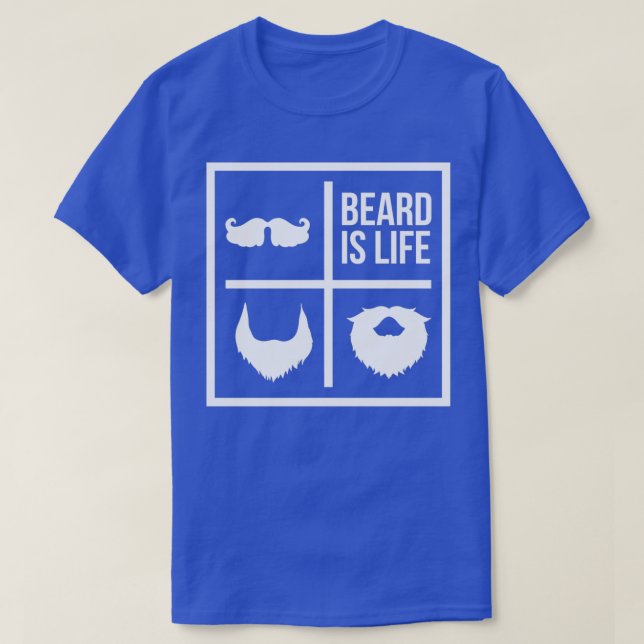 Beard is life Mustache T-Shirt (Design Front)