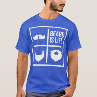 Beard is life Mustache T-Shirt