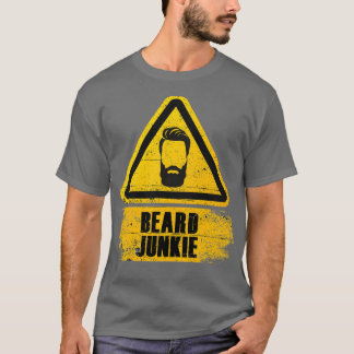 Beard Junkie Beard Bearer Beard Grooming Barber Sh T-Shirt
