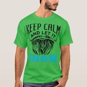 Beard Keep Calm And Let It Grow 1 T-Shirt