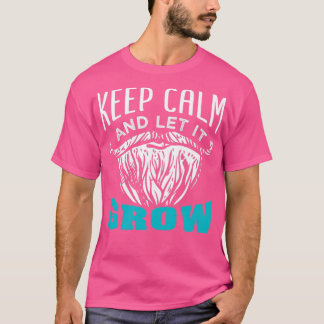 Beard Keep Calm And Let It Grow 3 T-Shirt